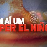 Modelos de clima indicam possibilidade de Super El Niño